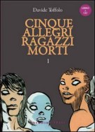 Libri a fumetti Cinque allegri ragazzi morti di Toffolo